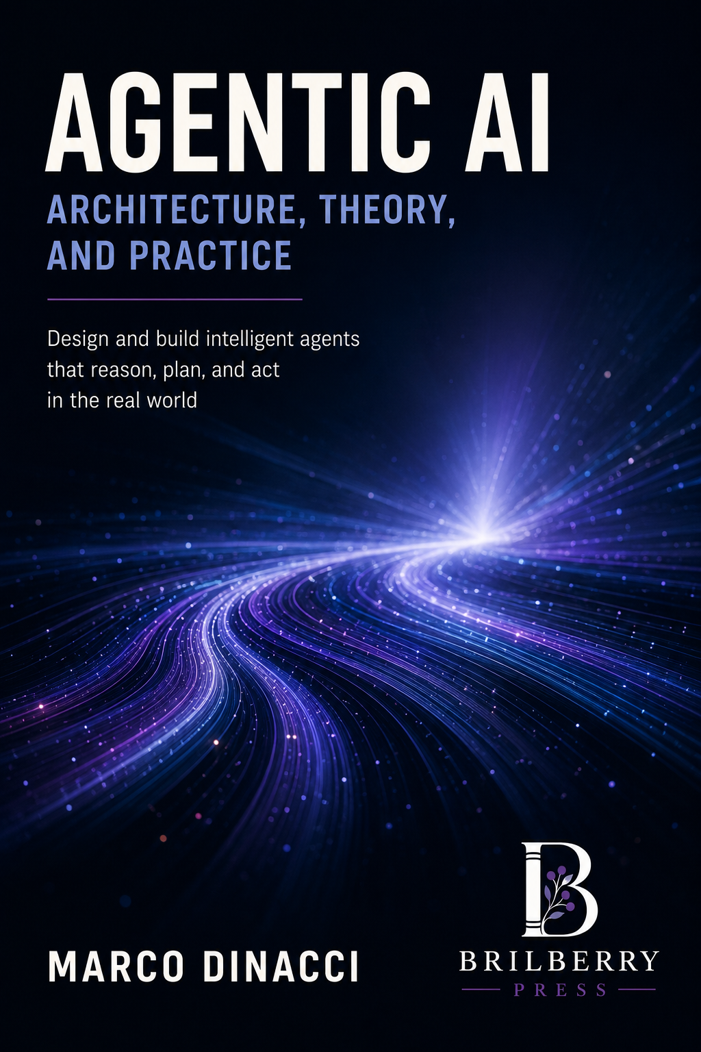 Agentic AI: Architecture, Theory, and Practice, by Marco Dinacci. Brilberry Press.